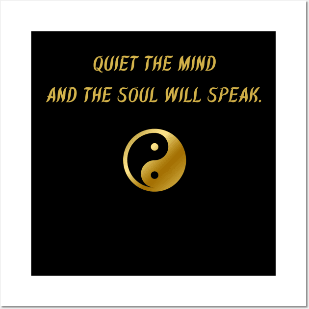 Quiet The Mind And The Soul Will Speak. Wall Art by BuddhaWay